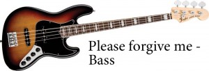 Please forgive me bass